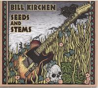 Kirchen, Bill - Seeds And Stems