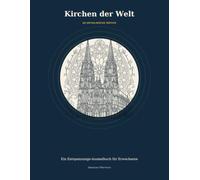 Kirchen der Welt: Ein Entspannungs-Ausmalbuch für Erwachsene