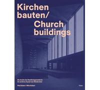 Kirchenbauten / Church buildings: Ein Archiv der Nachkriegsmoderne / An archive of post-war Modernism
