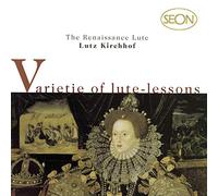 Kirchhof, Lutz - Varietie of Lute Lessons