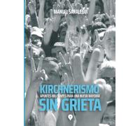 Kirchnerismo sin grieta: Apuntes militantes para una nueva mayoría