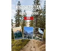 KIRGHIZISTAN GUIDE DE VOYAGE 2026