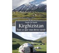 Kirghizistan: Tout ce que vous devez savoir
