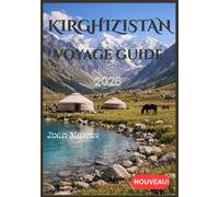 KIRGHIZISTAN VOYAGE GUIDE 2026
