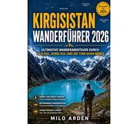 Kirgisistan Wanderführer 2026: Ultimative Wanderabenteuer durch Ala-Kul, Song-Kul und die Tian-Shan-Berge: 50 (THE PATHFINDER TRAILS SERIES)