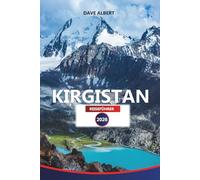 KIRGISTAN REISEFÜHRER 2026: Erkunden Sie majestätische Berge, versteckte Seen, nomadische Kultur- und Abenteuerorte