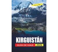 Kirguistán Guía De Viaje 2026: Consejos sencillos para visitantes primerizos sobre dónde alojarse, cómo desplazarse y qué esperar