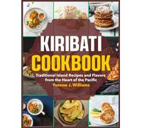 Kiribati Cookbook: Traditional Island Recipes and Flavors from the Heart of the Pacific