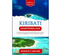 Kiribati Reiseführer 2026: Erkunden Sie die unberührten Strände, Naturwunder, Outdoor-Abenteuer und abgelegenen Inseln des pazifischen Archipels.