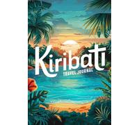 Kiribati Travel Journal: Lined Notebook Diary. Capturing Moments from Around the Globe
