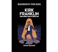 KIRK FRANKLIN: From Church Choir to World Star- Biography for kids
