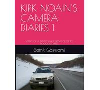 KIRK NOAIN'S CAMERA DIARIES 1: VIEWS OF A DRIVER WHO DROVE CLOSE TO 800000 MILES