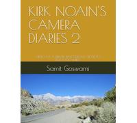 KIRK NOAIN'S CAMERA DIARIES 2: VIEWS OF A DRIVER WHO DROVE CLOSE TO 800000 MILES