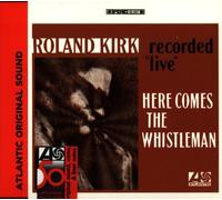 Kirk,Rahsaan Roland - Here Comes The Whistleman - Digipack