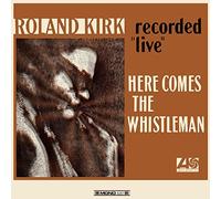 Kirk,Roland - Here Comes The Whistleman