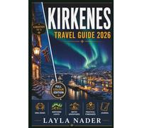 KIRKENES TRAVEL GUIDE 2026: King Crabs, Northern Lights, and Arctic Adventures at Norway's Russian Border