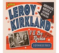 Leroy Kirkland – I'll Be Rockin' – The Rhythm & Blues Producers