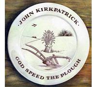 Kirkpatrick, John - God Speed The Plough