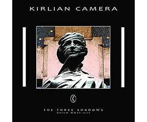 Kirlian Camera - The Three Shadows
