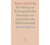 Kirne und Girbe: Ein Beitrag zur Kulturgeschichte Besonders zur Geschichte der Milchwirtschaft