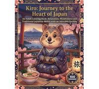 Kiro : Journey to the Heart of Japan: Ab Adult Coloring Book : Relaxation , Mindfulness and Traditional Japanese Motifs with an Adorable Quokka (Cozy Coloring Country)