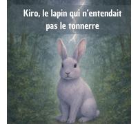 Kiro, le lapin qui n'entendait pas le tonnerre (Petits Bonds, Grandes Leçons)