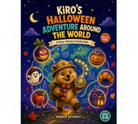 Kiro’s Halloween Adventure Around the World: A Non-Scary Story, Coloring and Activity Book for Kids Ages 5-8 with Mazes, Puzzles, Funny Adventures, ... (Non-Scary Halloween Adventures for Kids)