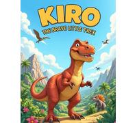 KIRO THE BRAVE LITTLE T-REX: A Fun Dinosaur Coloring Adventure for Kids Ages 4-8