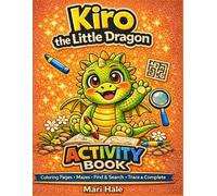 Kiro the Little Dragon Activity Book: Coloring Pages, Mazes, Find & Search Connect the Dots for Kids Ages 3-7