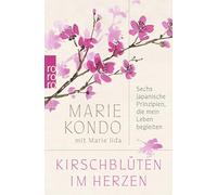 Kirschblüten im Herzen: Sechs japanische Prinzipien, die mein Leben begleiten | Das persönlichste Buch der Bestsellerautorin