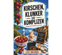 Kirschen, Klunker und Komplizen: Ein Bayern-Krimi mit Humor aus der Provinz (Ammersee-Krimis von Leo Brandl)
