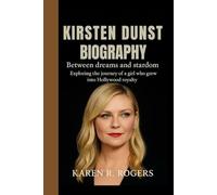 KIRSTEN DUNST BIOGRAPHY: Between Dreams and Stardom - Exploring the journey of a girl who grew into Hollywood royalty