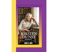 KIRSTEN DUNST BIOGRAPHY: FROM CHILD STAR TO HOLLYWOOD ICON