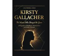 KIRSTY GALLACHER: THE WOMAN WHO CHANGED THE GAME: A biography of Sports Broadcasting Trailblazer to Media