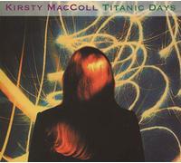 Kirsty MacColl - Titanic Days (Deluxe Edition)