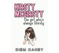 Kirsty McGirsty: The Girl Who's Always Thirsty