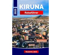 Kiruna Reiseführer 2025: Entdecken Sie Schwedens arktisches Juwel: Top-Attraktionen, Outdoor-Abenteuer und Insider-Tipps