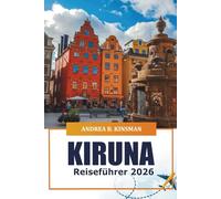 Kiruna Reiseführer 2026: Erkunden Sie Schwedens arktisches Wunderland, die samische Kultur, Abenteuer, versteckte Schätze und lokale Geheimnisse in Lappland