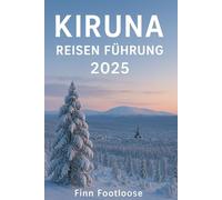 Kiruna Reisen Fürhung 2025: Erkunden Lapplands Nördlich Lichter, Arktis Tierwelt, und die Magie des schwedischen Nordens