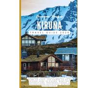 Kiruna Travel Guide 2026: Your Arctic Escape | Best Time to Visit, Top Things to Do & Hidden Gems in Kiruna, Must-See Attractions, Northern Lights, & Adventurous Activities, Winter Adventures.