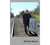 Kirvin City Limit Pop. 65: The Art of Michael Wynne