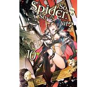 Kiryu, Tsukasa – So I'm a Spider, So What? – Vol. 10 – Novela ligera