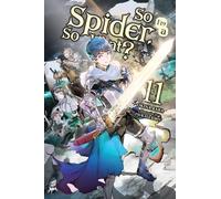 Kiryu, Tsukasa - So I'm a Spider, So What?, Vol. 11 (light novel): Volume 11 (SO IM SPIDER SO WHAT LIGHT NOVEL SC)