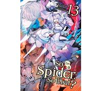 Kiryu, Tsukasa – So I'm a Spider, So What? – Volumen 13 – Novela ligera – Yen Press