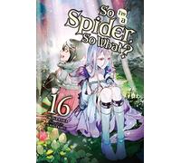 So I'm a Spider, So What?, Vol. 16 (light novel)