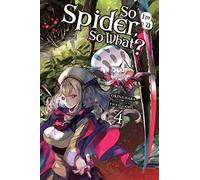 Kiryu, Tsukasa - So I'm a Spider, So What?, Vol. 4 (light novel): Volume 4 (SO IM SPIDER SO WHAT LIGHT NOVEL SC)