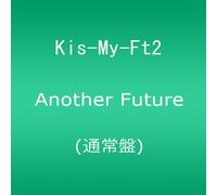 Kis-My-Ft2 - Another Future