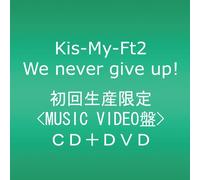KIS-MY-FT2 - WE NEVER GIVE UP!(+DVD)(ltd.)(TYPE A)