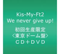 KIS-MY-FT2 - We Never Give Up! [Limited-B]