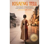 Kisaeng Tell: Uncovering the Revival of Colonial-Era Sexual Exploitation in 1970s South Korea